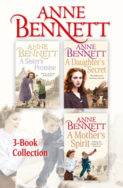 Anne Bennett 3-Book Collection : A Sister's Promise, A Daughter's Secret, A Mother's Spirit, EPUB eBook
