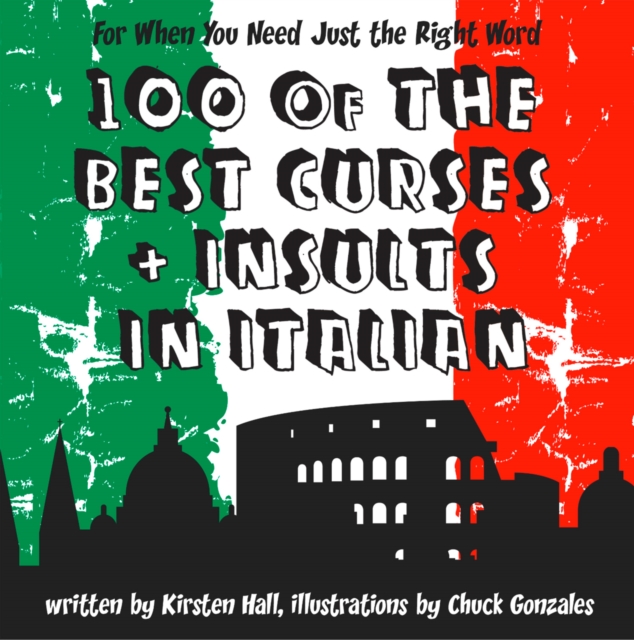 100 Of The Best Curses and Insults In Italian : A Toolkit for the Testy Tourist, EPUB eBook