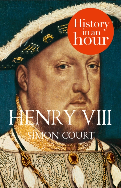 Henry VIII: History in an Hour, EPUB eBook