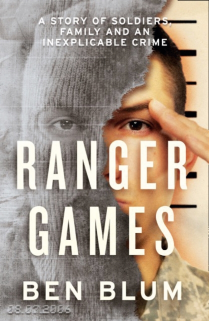 Ranger Games : A Story of Soldiers, Family and an Inexplicable Crime, EPUB eBook
