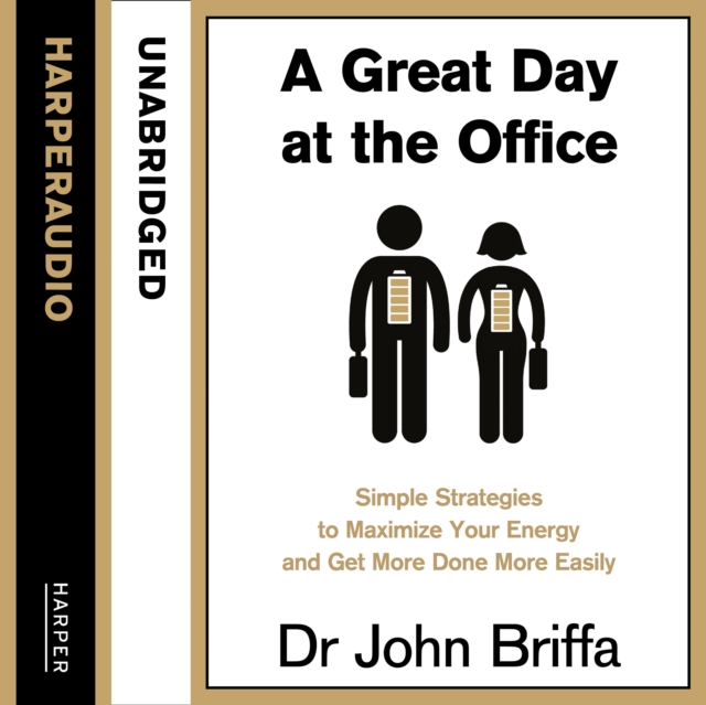A Great Day at the Office : Simple Strategies to Maximize Your Energy and Get More Done More Easily, eAudiobook MP3 eaudioBook