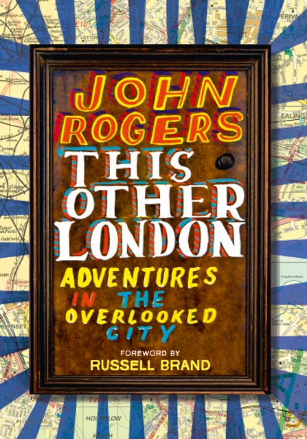 This Other London : Adventures in the Overlooked City, EPUB eBook