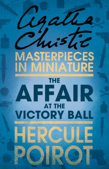 The Affair at the Victory Ball : A Hercule Poirot Short Story, EPUB eBook
