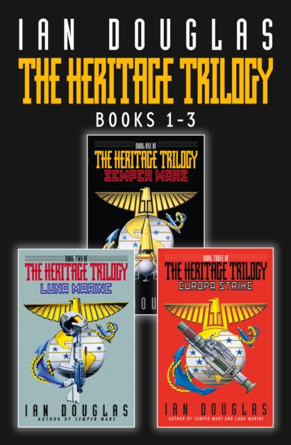 The Complete Heritage Trilogy : Semper Mars, Luna Marine, Europa Strike, EPUB eBook