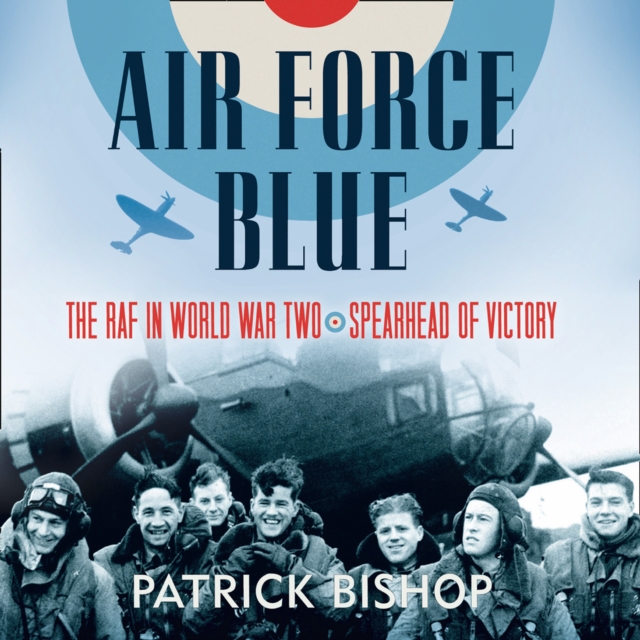 Air Force Blue : The RAF in World War Two – Spearhead of Victory, eAudiobook MP3 eaudioBook