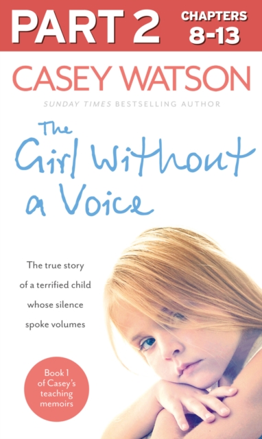 The Girl Without a Voice: Part 2 of 3 : The True Story of a Terrified Child Whose Silence Spoke Volumes, EPUB eBook