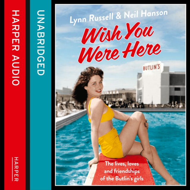 Wish You Were Here!: The Lives, Loves and Friendships of the Butlin's Girls, eAudiobook MP3 eaudioBook