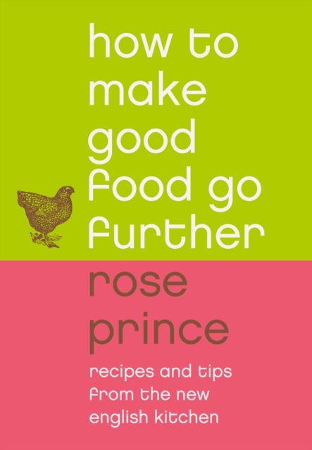 How To Make Good Food Go Further : Recipes and Tips from The New English Kitchen, EPUB eBook