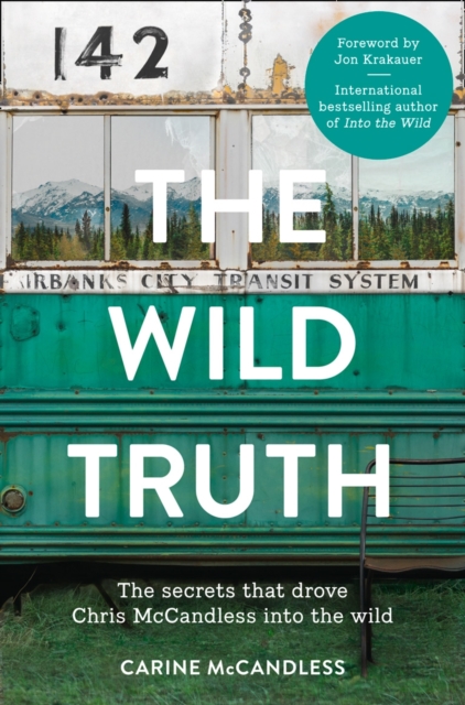 The Wild Truth : The Secrets That Drove Chris Mccandless into the Wild, Paperback / softback Book