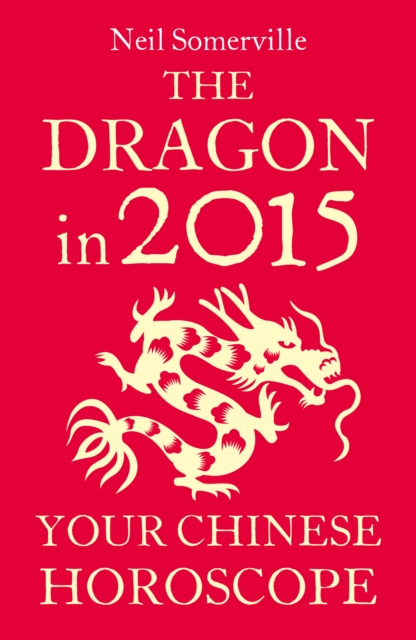 The Dragon in 2015: Your Chinese Horoscope, EPUB eBook