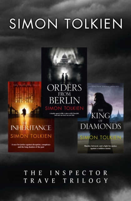 Simon Tolkien Inspector Trave Trilogy : The Inheritance, The King of Diamonds,Orders from Berlin, EPUB eBook