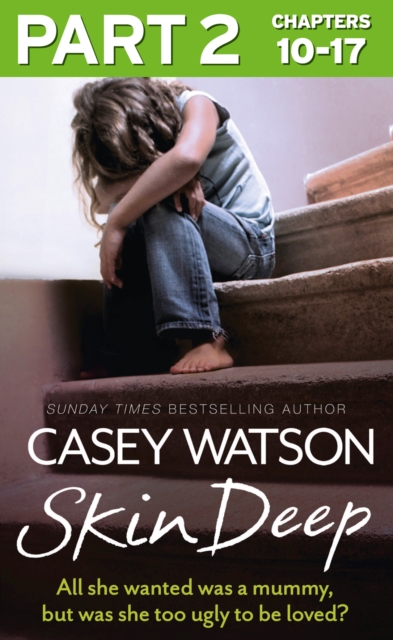Skin Deep: Part 2 of 3 : All She Wanted Was a Mummy, but Was She Too Ugly to be Loved?, EPUB eBook
