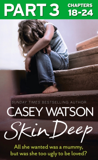 Skin Deep: Part 3 of 3 : All She Wanted Was a Mummy, but Was She Too Ugly to be Loved?, EPUB eBook
