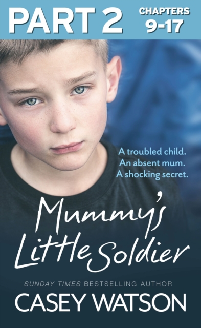 Mummy's Little Soldier: Part 2 of 3 : A troubled child. An absent mum. A shocking secret., EPUB eBook