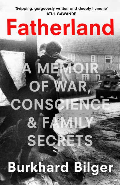Fatherland : A Memoir of War, Conscience and Family Secrets, Hardback Book