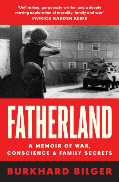Fatherland : A Memoir of War, Conscience and Family Secrets, EPUB eBook