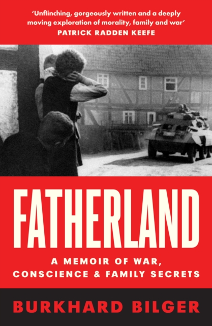 Fatherland : A Memoir of War, Conscience and Family Secrets, Paperback / softback Book