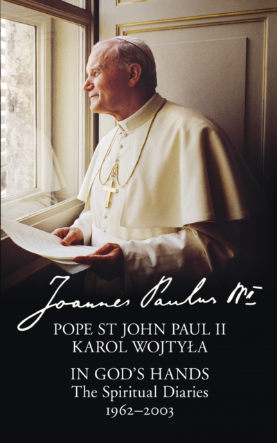 In God's Hands : The Spiritual Diaries of Pope St John Paul II, EPUB eBook