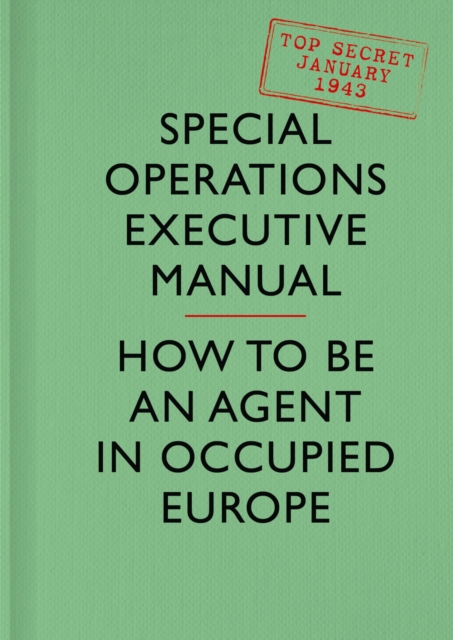 SOE Manual : How to be an Agent in Occupied Europe, EPUB eBook
