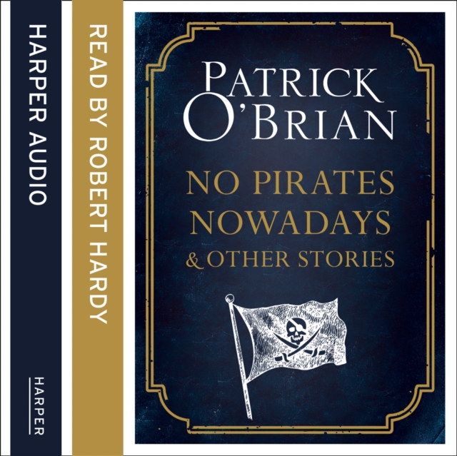 No Pirates Nowadays and Other Stories : Three Nautical Tales, eAudiobook MP3 eaudioBook