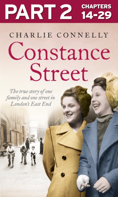 Constance Street: Part 2 of 3 : The true story of one family and one street in London's East End, EPUB eBook