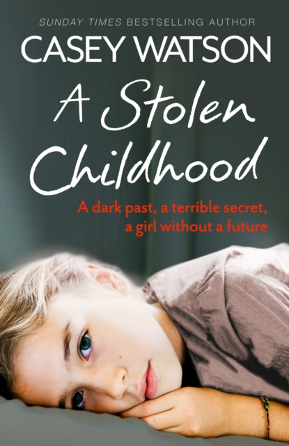 A Stolen Childhood : A Dark Past, a Terrible Secret, a Girl Without a Future, EPUB eBook