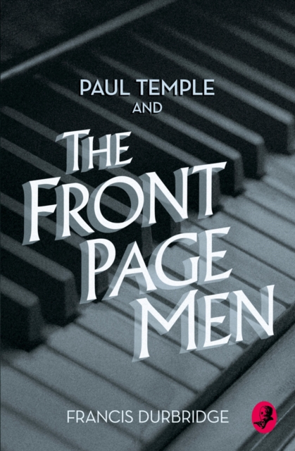 Paul Temple and the Front Page Men, Paperback / softback Book