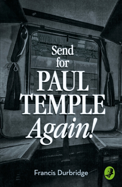 Send for Paul Temple Again! (A Paul Temple Mystery), EPUB eBook