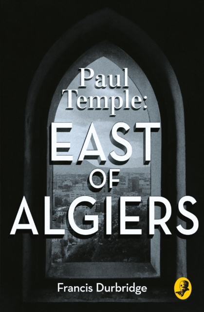 Paul Temple: East of Algiers (A Paul Temple Mystery), EPUB eBook