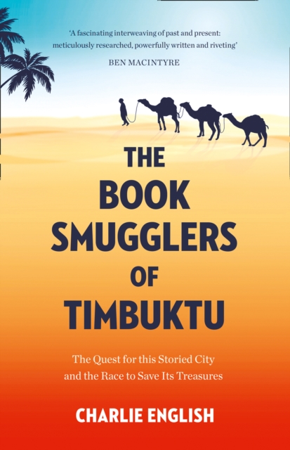 The Book Smugglers of Timbuktu : The Quest for This Storied City and the Race to Save its Treasures, Paperback / softback Book