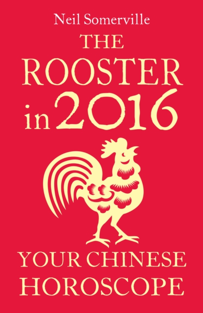 The Rooster in 2016: Your Chinese Horoscope, EPUB eBook