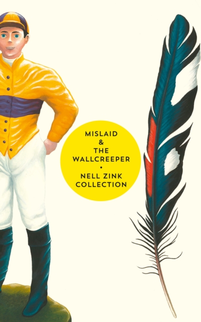 Mislaid & The Wallcreeper : The Nell Zink Collection, EPUB eBook