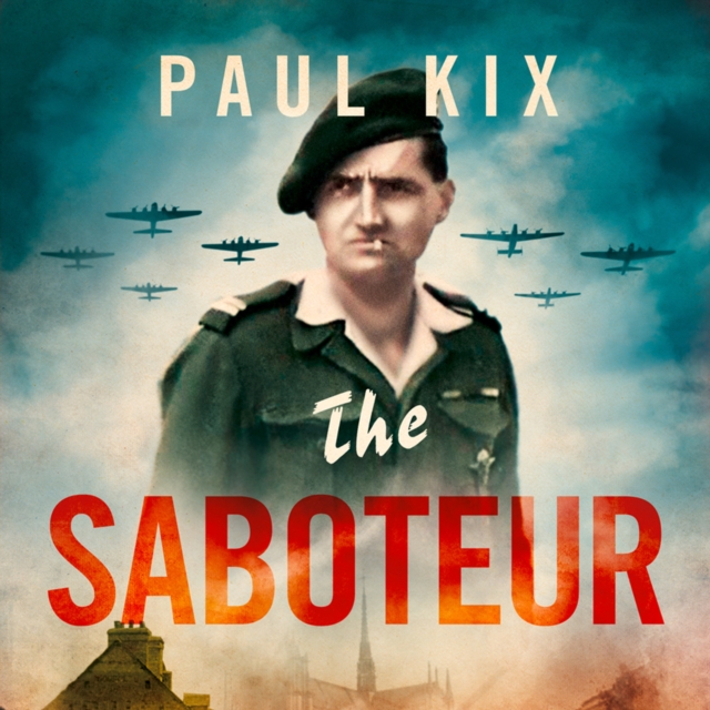 The Saboteur : True Adventures of the Gentleman Commando Who Took on the Nazis, eAudiobook MP3 eaudioBook