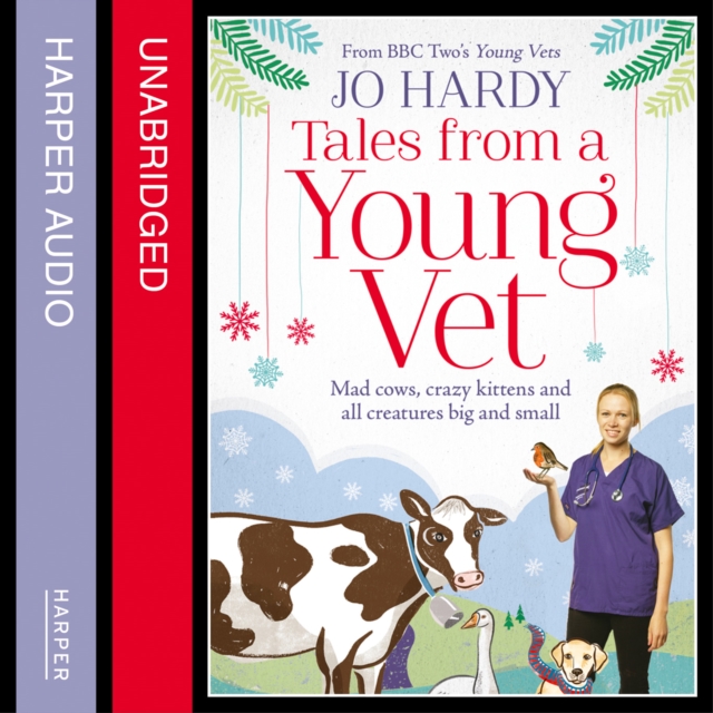 Tales from a Young Vet : Mad Cows, Crazy Kittens, and All Creatures Big and Small, eAudiobook MP3 eaudioBook