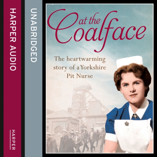 At the Coalface : The Memoir of a Pit Nurse, eAudiobook MP3 eaudioBook