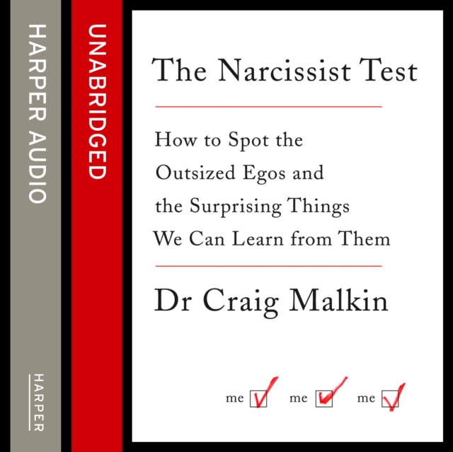 The Narcissist Test : How to Spot Outsized Egos ... and the Surprising Things We Can Learn from Them, eAudiobook MP3 eaudioBook