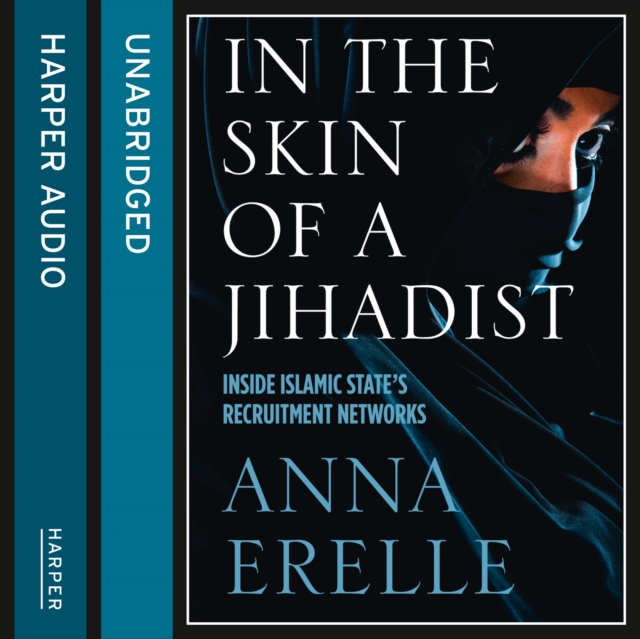 In the Skin of a Jihadist : Inside Islamic State's Recruitment Networks, eAudiobook MP3 eaudioBook