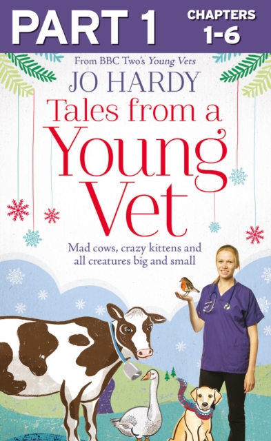 Tales from a Young Vet: Part 1 of 3 : Mad cows, crazy kittens, and all creatures big and small, EPUB eBook