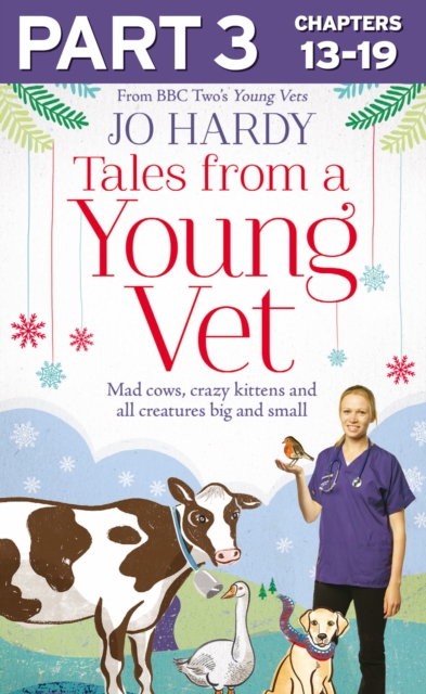Tales from a Young Vet: Part 3 of 3 : Mad Cows, Crazy Kittens, and All Creatures Big and Small, EPUB eBook