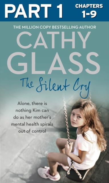 The Silent Cry: Part 1 of 3 : There is Little Kim Can Do as Her Mother's Mental Health Spirals out of Control, EPUB eBook