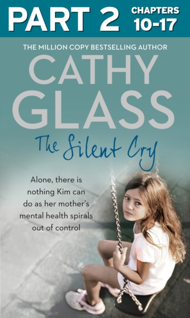 The Silent Cry: Part 2 of 3 : There is Little Kim Can Do as Her Mother's Mental Health Spirals out of Control, EPUB eBook