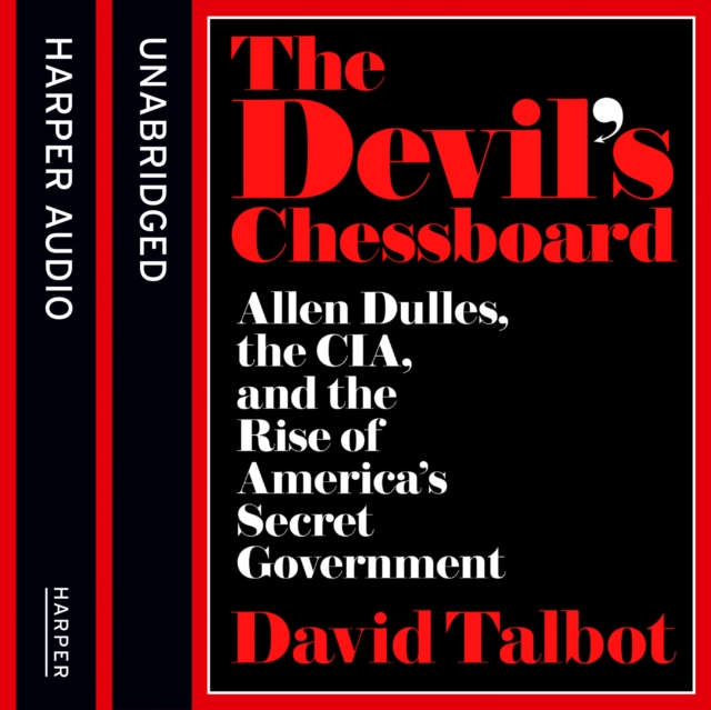 The Devil's Chessboard : Allen Dulles, the CIA, and the Rise of America's Secret Government, eAudiobook MP3 eaudioBook