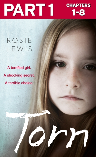 Torn: Part 1 of 3: A terrified girl. A shocking secret. A terrible choice., EPUB eBook