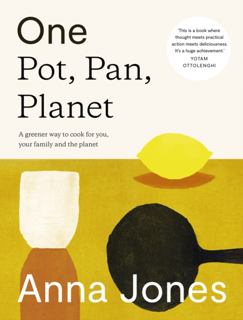 One: Pot, Pan, Planet : A Greener Way to Cook for You, Your Family and the Planet, Hardback Book