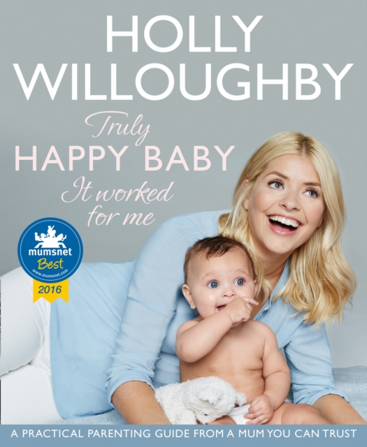 Truly Happy Baby ... It Worked for Me : A Practical Parenting Guide from a Mum You Can Trust, Paperback / softback Book