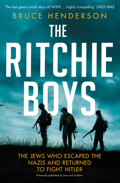 The Ritchie Boys : The Jews Who Escaped the Nazis and Returned to Fight Hitler, Paperback / softback Book