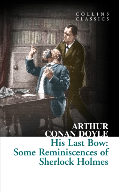 His Last Bow : Some Reminiscences of Sherlock Holmes, EPUB eBook