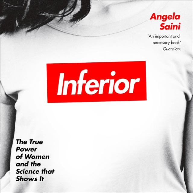 Inferior : How Science Got Women Wrong - and the New Research That's Rewriting the Story, eAudiobook MP3 eaudioBook