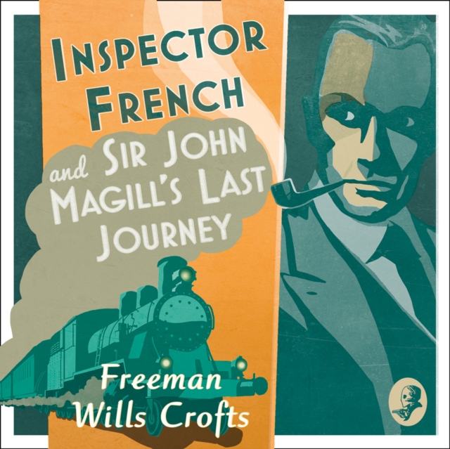 Inspector French: Sir John Magill's Last Journey (Inspector French, Book 6), eAudiobook MP3 eaudioBook