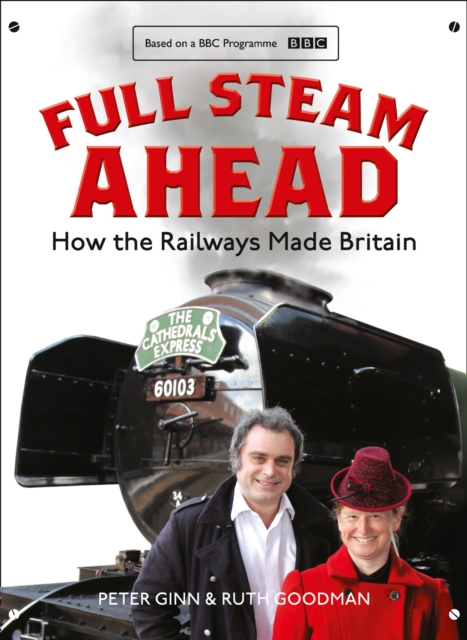 Full Steam Ahead: How the Railways Made Britain, EPUB eBook